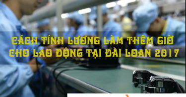 [XKLD Đài Loan] Cách tính lương làm thêm giờ cho lao động Việt Nam 1