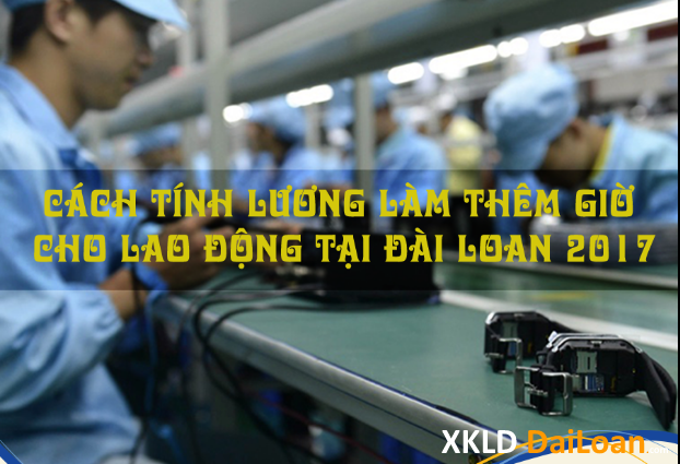 [XKLD Đài Loan] Cách tính lương làm thêm giờ cho lao động Việt Nam
